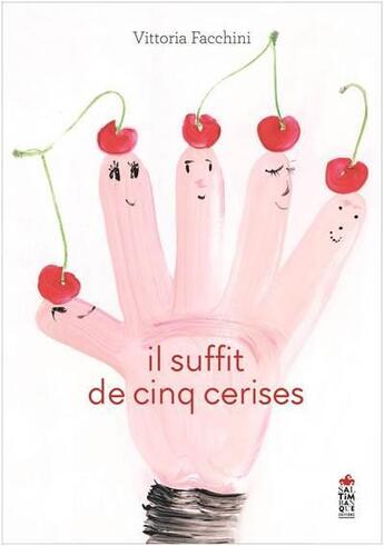 Couverture du livre « Il suffit de cinq cerises » de Vittoria Facchini aux éditions Saltimbanque