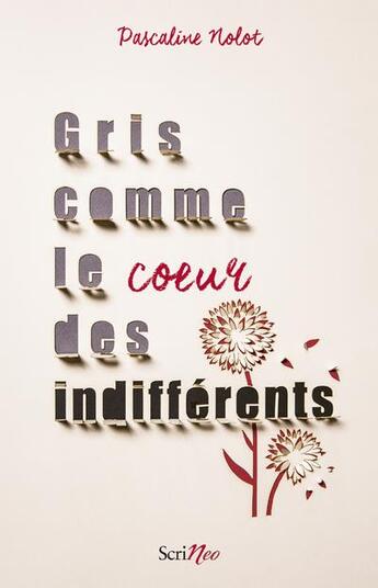 Couverture du livre « Gris comme le coeur des indifférents » de Pascaline Nolot aux éditions Scrineo