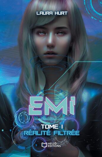 Couverture du livre « EMI Tome 1 : Réalité filtrée » de Laura Hurt aux éditions Hello Editions