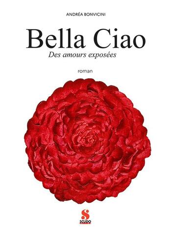 Couverture du livre « Bella Ciao : Des amours exposées » de Andrea Bonvicini aux éditions Scudo