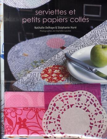 Couverture du livre « Serviettes et petits papiers collés » de Nathalie Delhaye et Stephanie Hure aux éditions Marabout