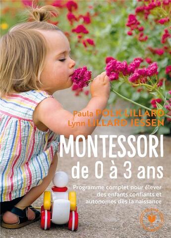 Couverture du livre « Montessori de 0 à 3 ans ; programme complet pour élever des enfants confiants et autonomes dès la naissance » de Paula Polk Lillard et Lynn Lillard Jessen aux éditions Marabout