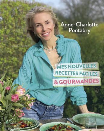 Couverture du livre « Mes nouvelles recettes faciles et gourmandes » de Anne-Charlotte Pontabry aux éditions Courrier Du Livre