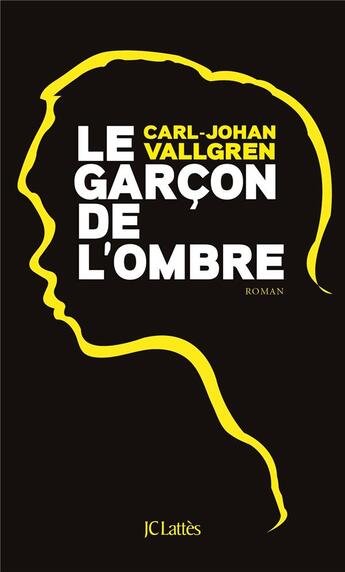 Couverture du livre « Le garçon de l'ombre » de Carl-Johan Vallgren aux éditions Lattes