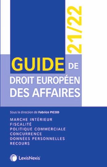 Couverture du livre « Guide de droit européen des affaires (édition 2021/2022) » de Fabrice Picod aux éditions Lexisnexis