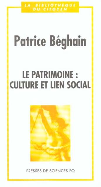 Couverture du livre « Le patrimoine culture et lien social » de Beghain P aux éditions Presses De Sciences Po