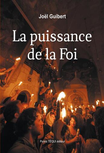 Couverture du livre « La puissance de la foi » de Joel Guibert aux éditions Tequi