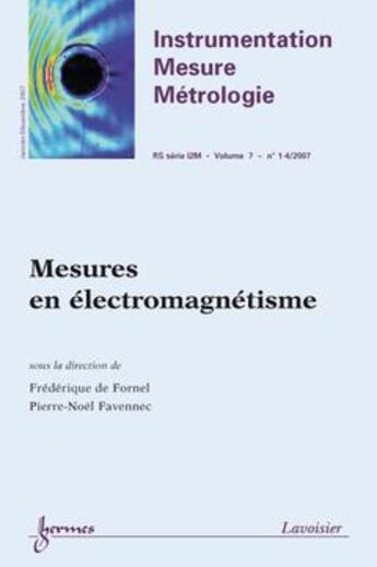 Couverture du livre « Mesures En Electromagnetisme (Instrumentation Mesure Metrologie Rs Serie I2m Vol. 7 N. 1-4/Janvier-D » de De Fornel Frederique aux éditions Hermes Science Publications