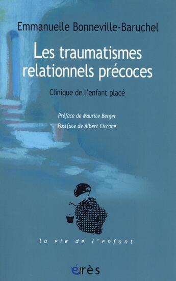 Couverture du livre « Les traumatismes relationnels précoces ; clinique de l'enfant placé » de Emmanuelle Bonneville aux éditions Eres