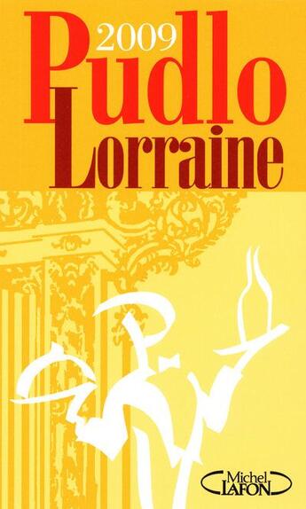 Couverture du livre « Pudlo Lorraine (édition 2009) » de Gilles Pudlowski aux éditions Michel Lafon