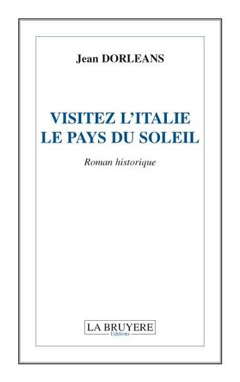 Couverture du livre « Visitez l'Italie ; le pays du soleil » de Jean Dorleans aux éditions La Bruyere