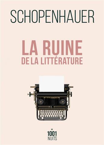 Couverture du livre « La ruine de la littérature » de Arthur Schopenhauer aux éditions Mille Et Une Nuits