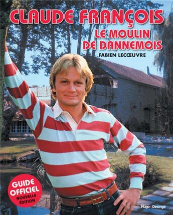 Couverture du livre « Claude François ; le moulin de dannemois » de Fabien Lecoeuvre aux éditions Desinge Hugo Cie