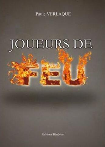 Couverture du livre « Joueurs De Feu » de Verlaque Paule aux éditions Benevent