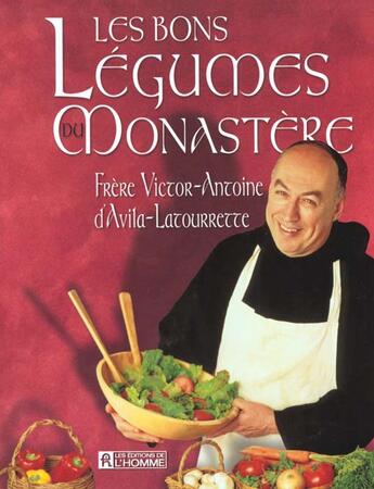 Couverture du livre « Les Bons Legumes Du Monastere » de Victor D' Avila Latourette aux éditions Editions De L'homme