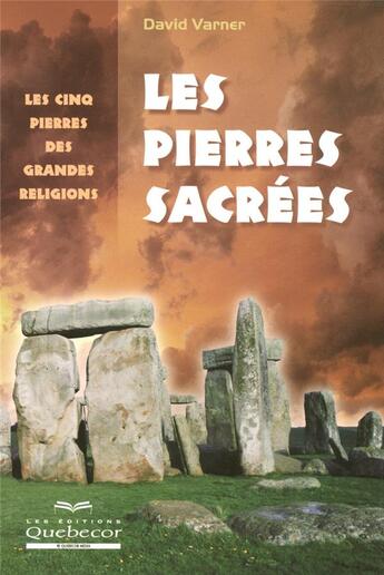 Couverture du livre « Les pierres sacrees - les cinq pierres des grandes religions » de David Varner aux éditions Quebecor