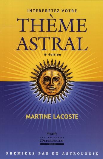 Couverture du livre « Interprétez votre thème astral (2e édition) » de Martine Lacoste aux éditions Quebecor