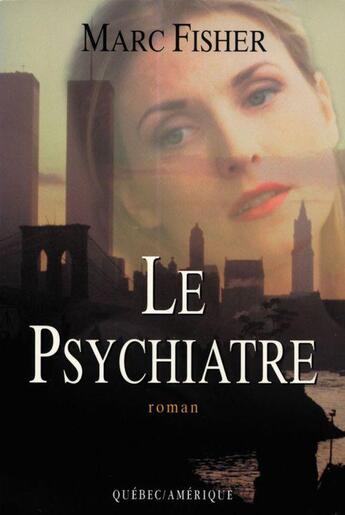 Couverture du livre « Le psychiatre » de Marc Fisher aux éditions Les Editions Quebec Amerique