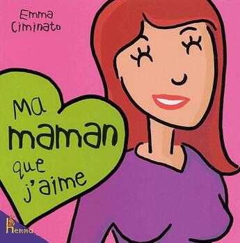 Couverture du livre « Ma maman que j'aime » de Emma Ciminato aux éditions Hemma