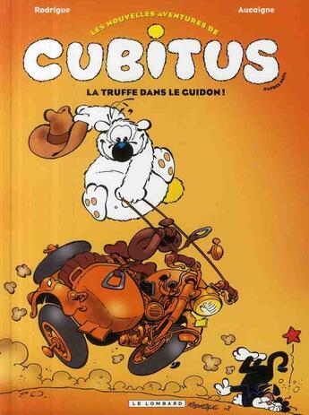 Couverture du livre « Les nouvelles aventures de Cubitus Tome 5 : la truffe dans le guidon ! » de Michel Rodrigue et Pierre Aucaigne aux éditions Lombard