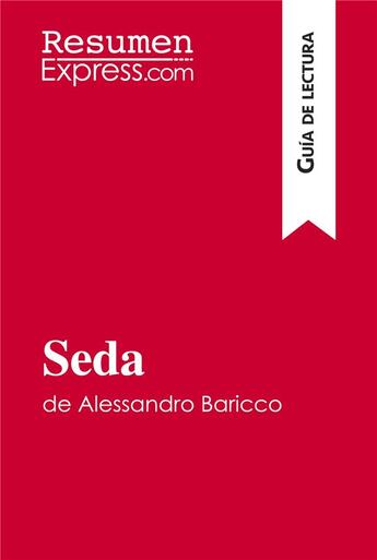 Couverture du livre « Seda de Alessandro Baricco (GuÃ­a de lectura) : Resumen y anÃ¡lisis completo » de Resumenexpress aux éditions Resumenexpress