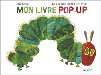 Couverture du livre « Chenille qui fait des trous pop-up des 50 ans » de Eric Carle aux éditions Mijade