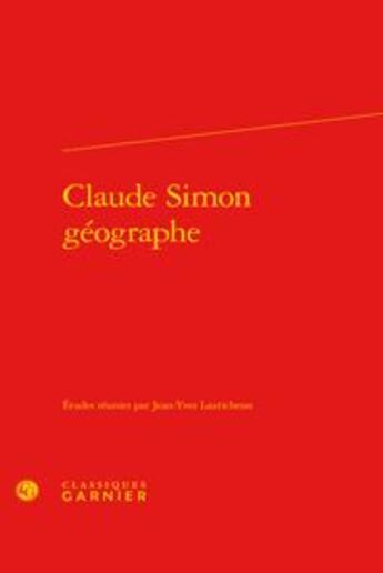 Couverture du livre « Claude Simon géographe » de  aux éditions Classiques Garnier