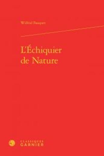 Couverture du livre « L'échiquier de nature » de Wilfrid Fauquet aux éditions Classiques Garnier