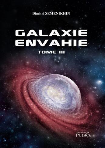 Couverture du livre « Galaxie envahie t.3 » de Dimitri Semenikhin aux éditions Persee