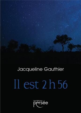 Couverture du livre « Il est 2h56 » de Jacqueline Gauthier aux éditions Persee