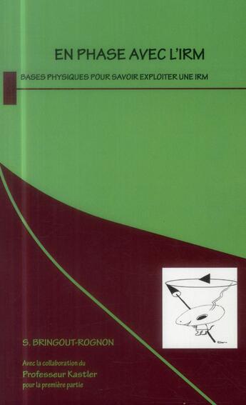 Couverture du livre « En phase avec l'IRM ; bases physiques pour savoir exploiter une IRM » de Stephanie Bringout-Rognon aux éditions Sauramps Medical