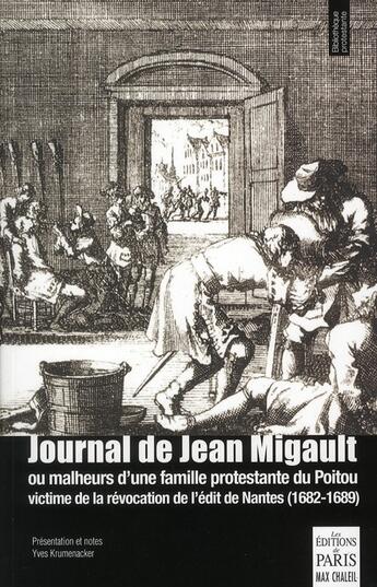 Couverture du livre « Journal de Jean Migault ou malheurs d'une famille protestante du Poitou victime de la révocation de l'édit de Nantes (1682-1689) » de Jean Migault aux éditions Paris