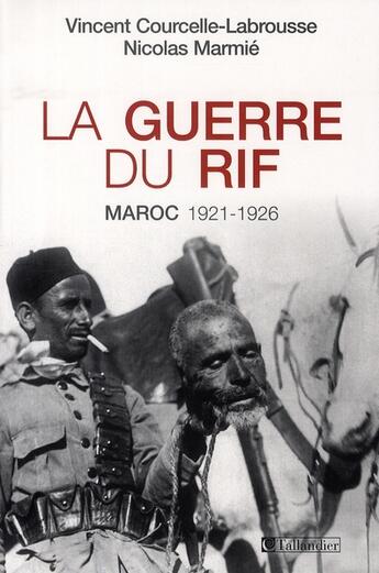 Couverture du livre « La guerre du Rif ; Maroc 1921-1926 » de Courcelle-Labro aux éditions Tallandier