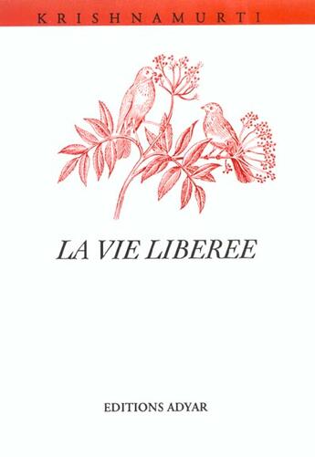 Couverture du livre « La Vie Liberee » de Jiddu Krishnamurti aux éditions Adyar