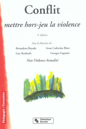 Couverture du livre « Conflit, mettre hors-jeu la violence (4e édition) » de Non-Violence Actuali aux éditions Chronique Sociale