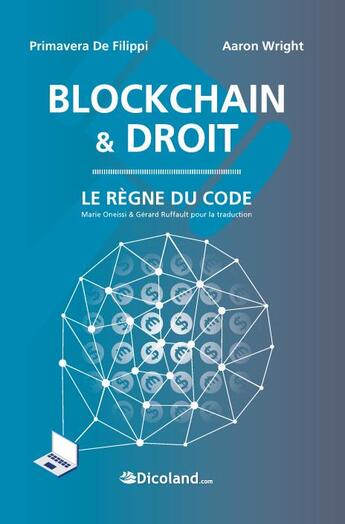 Couverture du livre « Blockchain & Droit - Le Règne du code » de Primavera Filippi & Wright aux éditions Dicoland/lmd