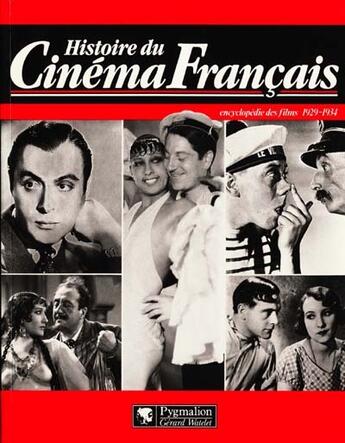 Couverture du livre « Histoire du cinema francais - encyclopedie des films 1929-1934 (broche) - - l'edition du centenaire » de Bessy Maurice aux éditions Pygmalion