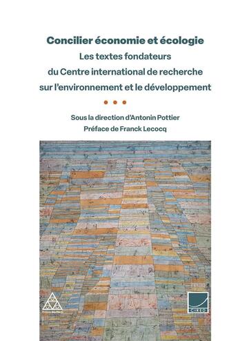 Couverture du livre « Concilier économie et écologie : les textes fondateurs du Centre international de recherche sur l'environnement et le développement » de Antonin Pottier et Collectif aux éditions Presses Ecole Nationale Ponts Chaussees