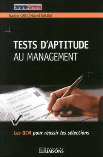 Couverture du livre « Test d'aptitude au management. les qcm pour reussir les selections » de Michel Kalika et Nadine Cart aux éditions Entreprise Et Carrieres