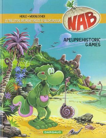 Couverture du livre « NAB ; les tribulations apeupréhistoriques de Nabuchodinosaure Tome 9 : apeuprehistoric games » de Herle et Roger Widenlocher aux éditions Dargaud