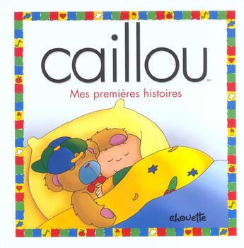 Couverture du livre « Caillou ; mes premières histoires » de Christine L'Heureux aux éditions Chouette