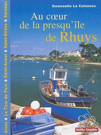 Couverture du livre « Au coeur de la presqu'île de Rhuys » de Le Calonnec Gw. aux éditions Keltia Graphic