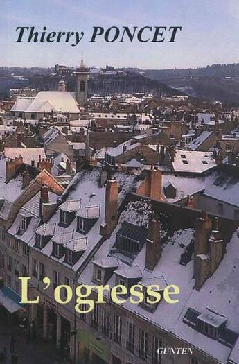 Couverture du livre « L'ogresse » de Thierry Poncet aux éditions Gunten