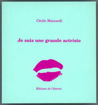 Couverture du livre « Je suis une grande actriste » de Cécile Mainardi aux éditions De L'attente