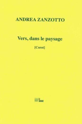 Couverture du livre « Vers, dans le paysage (Corot) » de Andrea Zanzotto aux éditions La Barque