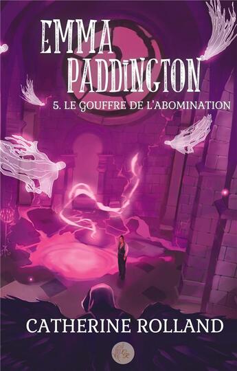 Couverture du livre « Emma Paddington (tome 5) : Le gouffre de l'abomination » de Rolland Catherine aux éditions Books On Demand