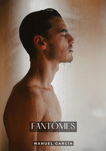 Couverture du livre « Fantômes : Histoires Érotiques Gay de Sexe Explicite - French Gay Stories for Men » de Manuel Garcia aux éditions Tredition