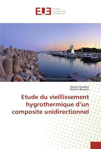 Couverture du livre « Etude du vieillissement hygrothermique d'un composite unidirectionnel » de Chaaben/Bouaziz aux éditions Editions Universitaires Europeennes