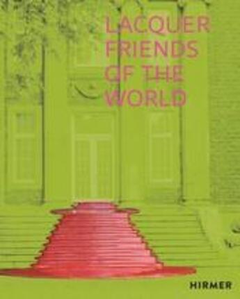 Couverture du livre « Lacquer friends of the world » de Frick Patricia aux éditions Hirmer