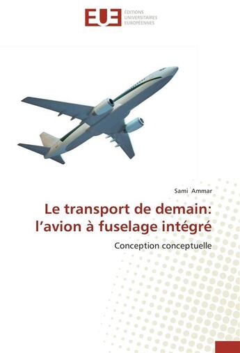 Couverture du livre « Le transport de demain: l avion a fuselage integre » de Ammar-S aux éditions Editions Universitaires Europeennes